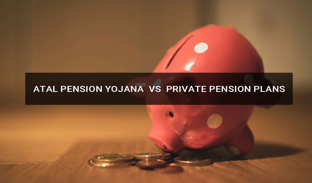 Atal Pension Yojana vs Private Pension Plans: Pros & Cons